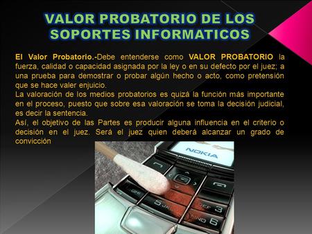 VALOR PROBATORIO DE LOS SOPORTES INFORMATICOS