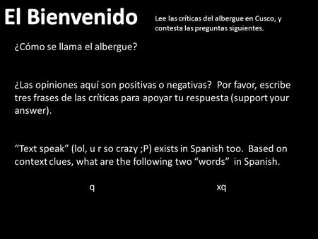 Lee las críticas del albergue en Cusco, y contesta las preguntas siguientes. ¿Cómo se llama el albergue? ¿Las opiniones aquí son positivas o negativas?