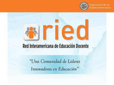 Presentación e historia de la RIED La RIED como resultado del diálogo político La RIED como herramienta de cooperación horizontal Aporte de la RIED a.