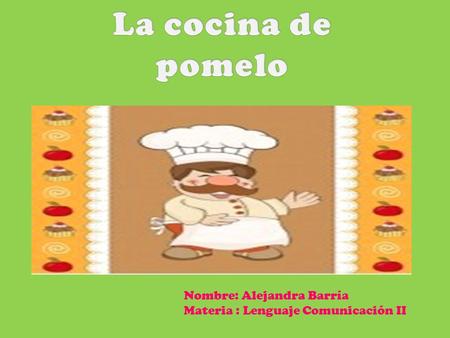 Nombre: Alejandra Barría Materia : Lenguaje Comunicación II.