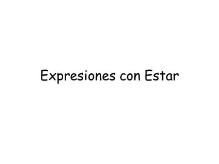 Expresiones con Estar.