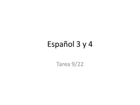 Español 3 y 4 Tarea 9/22.