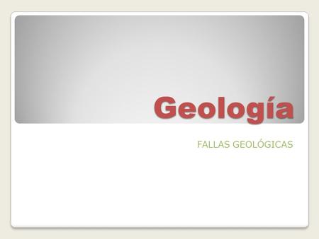 Geología FALLAS GEOLÓGICAS.
