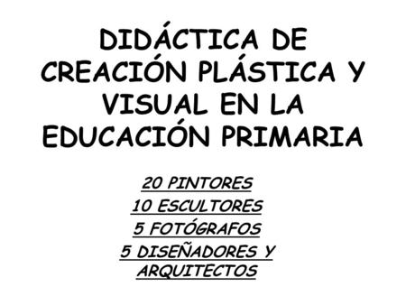 DIDÁCTICA DE CREACIÓN PLÁSTICA Y VISUAL EN LA EDUCACIÓN PRIMARIA