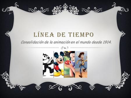 Consolidación de la animación en el mundo desde 1914.