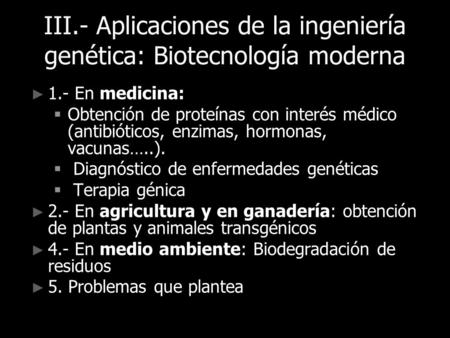 III.- Aplicaciones de la ingeniería genética: Biotecnología moderna