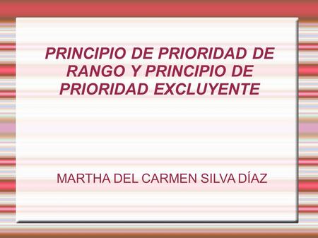 PRINCIPIO DE PRIORIDAD DE RANGO Y PRINCIPIO DE PRIORIDAD EXCLUYENTE
