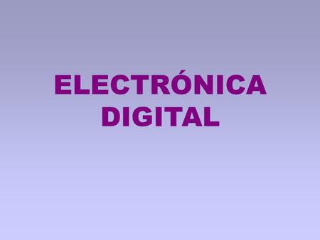 ELECTRÓNICA DIGITAL.