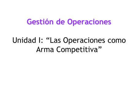 1.1 Introducción a la Gestión de Operaciones (GO)