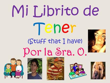 Mi Librito de Tener (Stuff that I have) Por la Sra. O.