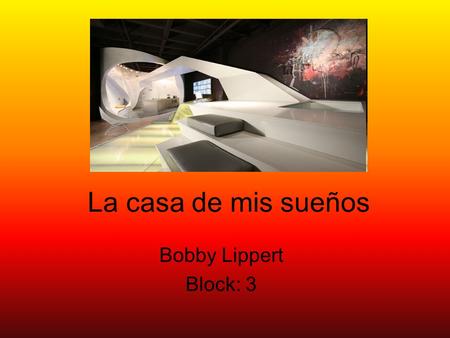 La casa de mis sueños Bobby Lippert Block: 3.