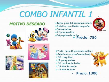 COMBO INFANTIL 1 MOTIVO DESEADO Precio: 750 Precio: 1300