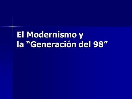 El Modernismo y la “Generación del 98”