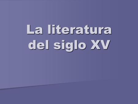 La literatura del siglo XV