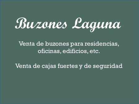 Buzones Laguna Venta de buzones para residencias, oficinas, edificios, etc. Venta de cajas fuertes y de seguridad.