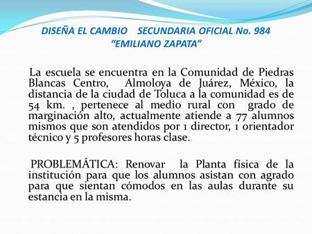 DISEÑA EL CAMBIO SECUNDARIA OFICIAL No. 984 “EMILIANO ZAPATA”