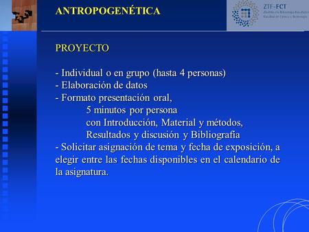 ANTROPOGENÉTICAPROYECTO - Individual o en grupo (hasta 4 personas) - Elaboración de datos - Formato presentación oral, 5 minutos por persona con Introducción,