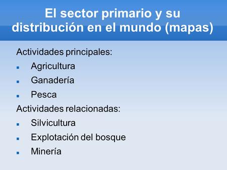 El sector primario y su distribución en el mundo (mapas)