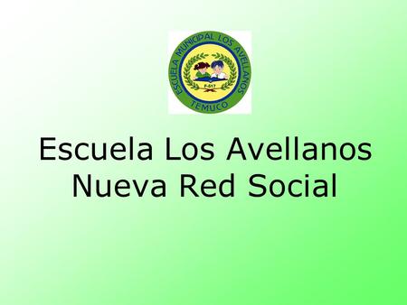 Escuela Los Avellanos Nueva Red Social. * La nueva red social está alojada en el sitio  * La dirección web es