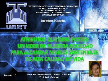 UNIVERSIDAD NACIONAL EXPERIMENTAL DEL TÁCHIRA VICERRECTORADO ACADÉMICO DECANATO DE DOCENCIA DEPARTAMENTO DE CIENCIAS SOCIALES CÁTEDRA DE ECONOMÍA Ingeniería.