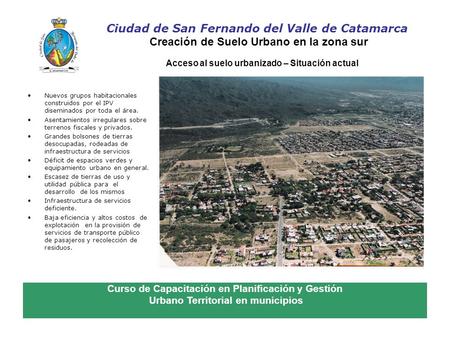 Ciudad de San Fernando del Valle de Catamarca Creación de Suelo Urbano en la zona sur Nuevos grupos habitacionales construidos por el IPV diseminados por.