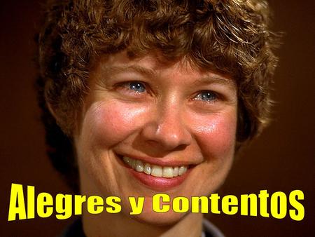 Alegres y Contentos debemos Siempre estar el Genio malo rechazar el Gozo retener.