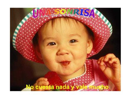 No cuesta nada y vale mucho