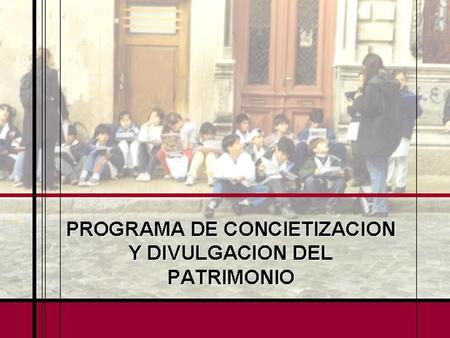 Este programa tiene que ver con la interacción con la comunidad y las acciones destinadas a la toma de conciencia respecto de los valores patrimoniales.
