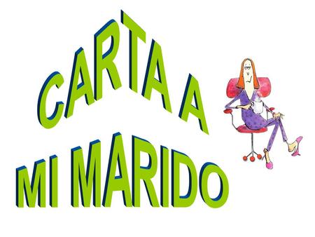 Querido marido: Antes de que regreses de tu viaje de negocios, quiero Dejarte saber de un pequeño accidente que tuve cuan- do entraba en el garaje………