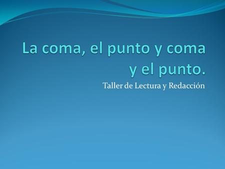 La coma, el punto y coma y el punto.