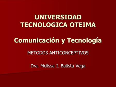 UNIVERSIDAD TECNOLOGICA OTEIMA Comunicación y Tecnología