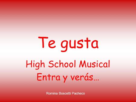 Te gusta High School Musical Entra y verás… Romina Boscetti Pacheco.