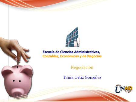 Negociación Tania Ortiz González. OBJETIVOS: 1. Crear las competencias en el estudiante, necesarias para conocer los diferentes elementos de un proceso.