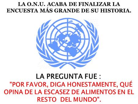 LA O.N.U. ACABA DE FINALIZAR LA ENCUESTA MÁS GRANDE DE SU HISTORIA.