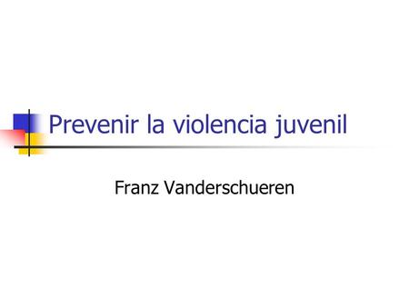 Prevenir la violencia juvenil Franz Vanderschueren.