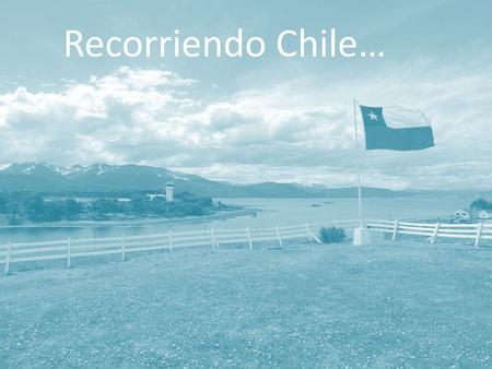 Recorriendo Chile….