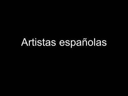 Artistas españolas. Bellwork Un poco de trivia del arte española. 1.¿Cómo se llama este hombre? 2. ¿Se puede encontrar su retrato en este cuadro?