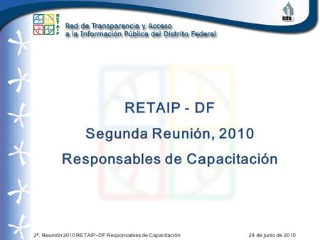 2ª. Reunión 2010 RETAIP–DF Responsables de Capacitación 24 de junio de 2010.