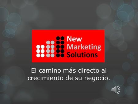 El camino más directo al crecimiento de su negocio.