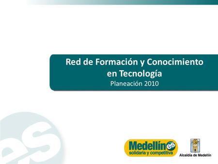 Red de Formación y Conocimiento en Tecnología Planeación 2010.