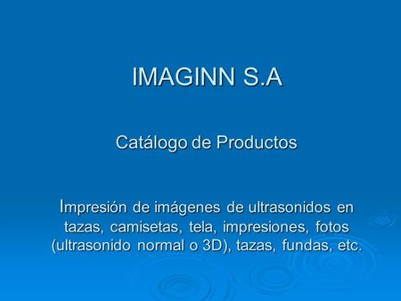 IMAGINN S.A Catálogo de Productos I mpresión de imágenes de ultrasonidos en tazas, camisetas, tela, impresiones, fotos (ultrasonido normal o 3D), tazas,