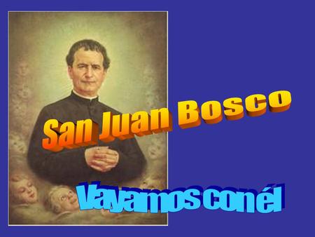 San Juan Bosco Vayamos con él.