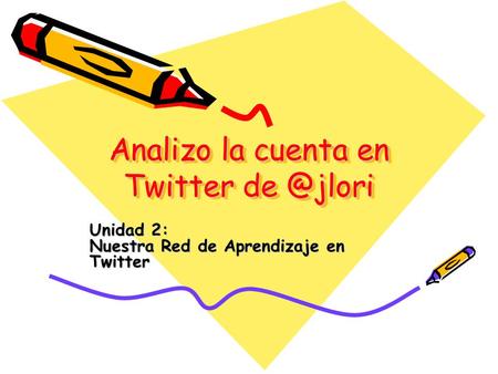 Analizo la cuenta en Twitter Unidad 2: Nuestra Red de Aprendizaje en Twitter.