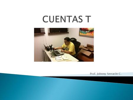 CUENTAS T Prof. Johnny Serracín C..