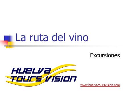 La ruta del vino Excursiones www.huelvatoursvision.com.