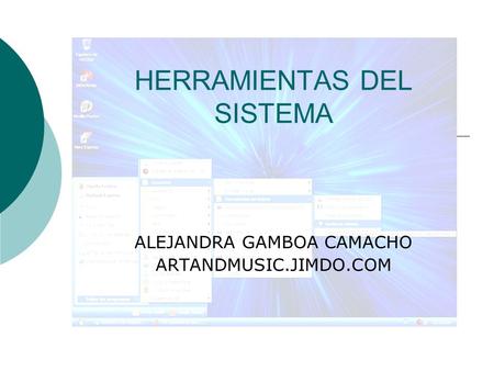 HERRAMIENTAS DEL SISTEMA ALEJANDRA GAMBOA CAMACHO ARTANDMUSIC.JIMDO.COM.