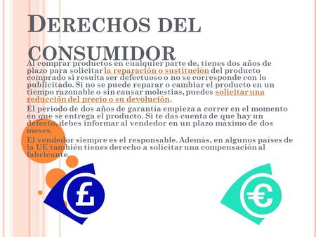 D ERECHOS DEL CONSUMIDOR Al comprar productos en cualquier parte de, tienes dos años de plazo para solicitar la reparación o sustitución del producto comprado.