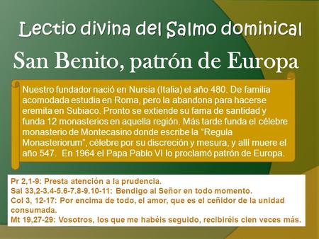 Lectio divina del Salmo dominical Pr 2,1-9: Presta atención a la prudencia. Sal 33,2-3.4-5.6-7.8-9.10-11: Bendigo al Señor en todo momento. Col 3, 12-17: