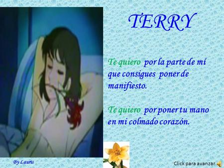 TERRY Te quiero por la parte de mí que consigues poner de manifiesto.
