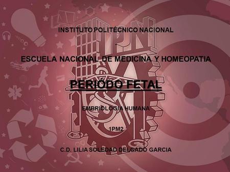 PERIÓDO FETAL ESCUELA NACIONAL DE MEDICINA Y HOMEOPATIA